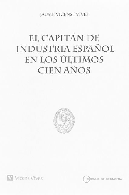 El capitán de industria español en los últimos cien años